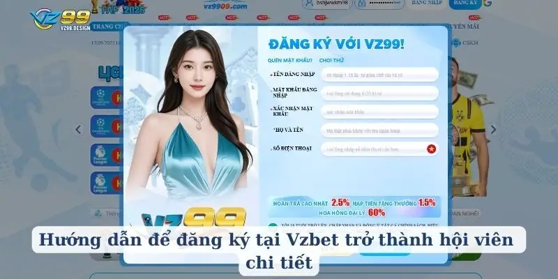 Hướng dẫn để đăng ký tại Vzbet trở thành hội viên chi tiết