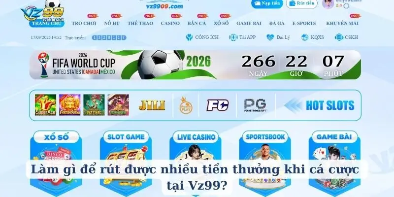 Làm gì để rút được nhiều tiền thưởng khi cá cược tại Vz99?