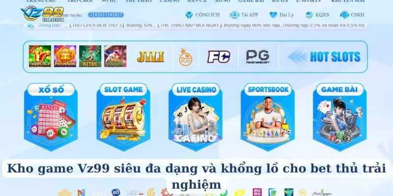 Kho game Vz99 siêu đa dạng và khổng lồ cho bet thủ trải nghiệm
